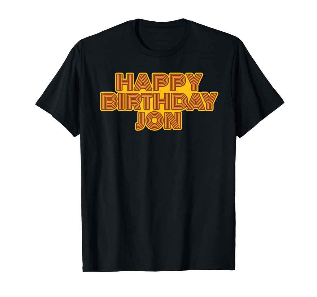 Happy Birthday Jon Personalized T-Shirt - Casual Everyday Wear Men Women - T-Shirt, Sweatshirt, Hoodie