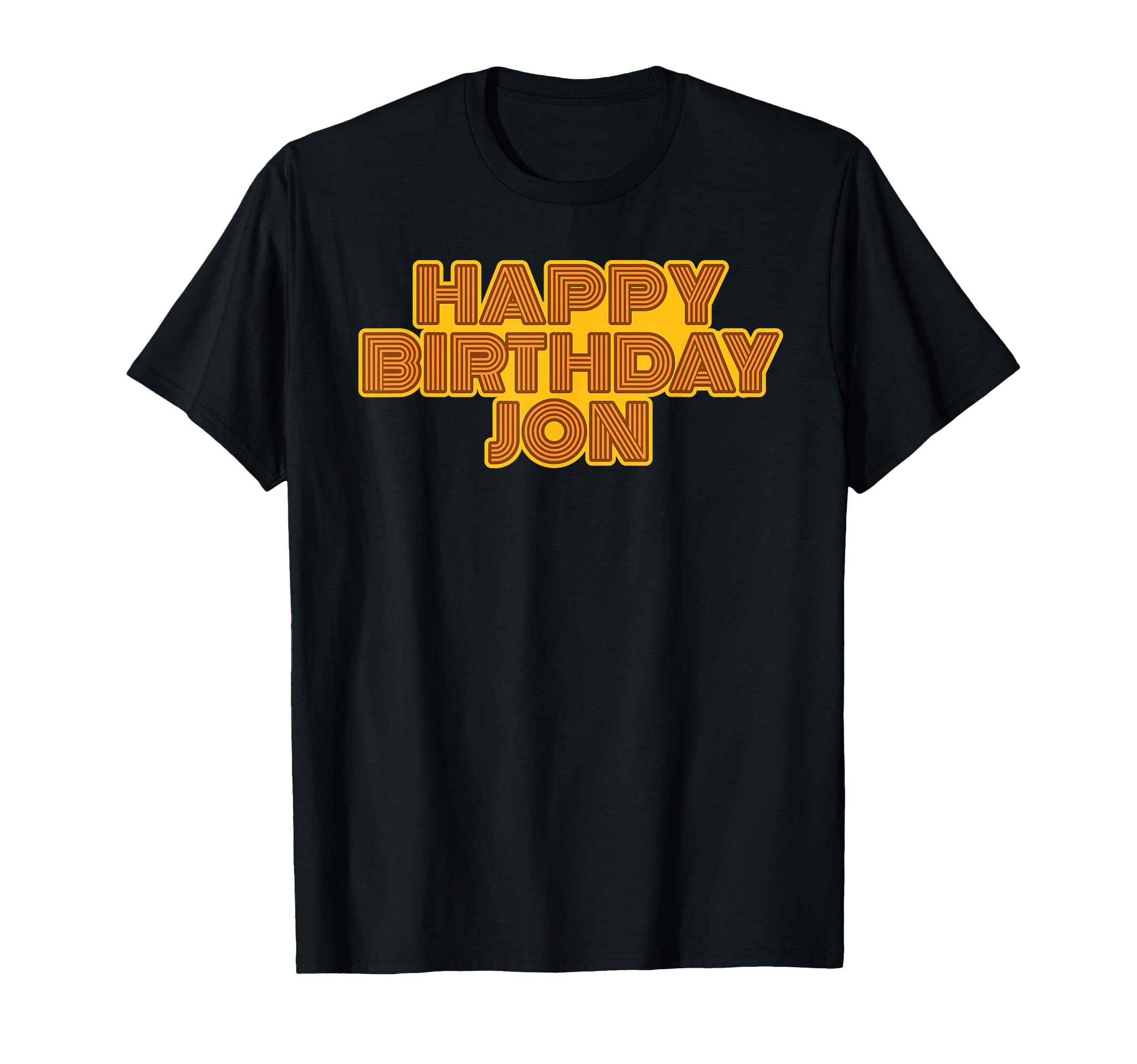 Happy Birthday Jon Personalized T-Shirt - Casual Everyday Wear Men Women - T-Shirt, Sweatshirt, Hoodie