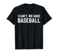 Funny Baseball Mom I Cant We Have T-Shirt - Minimalist Print Unisex - T-Shirt, Sweatshirt, Hoodie