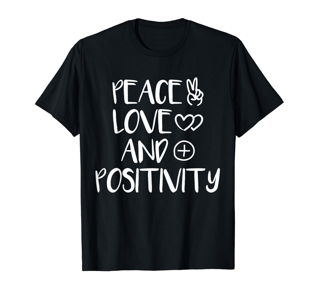 Peace Love And Positivity T-Shirt - Trendy Graphic for Adults - T-Shirt, Sweatshirt, Hoodie