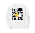 Raising Ballers Baseball Softball Sweatshirt - Streetwear Style Unisex - T-Shirt, Sweatshirt, Hoodie