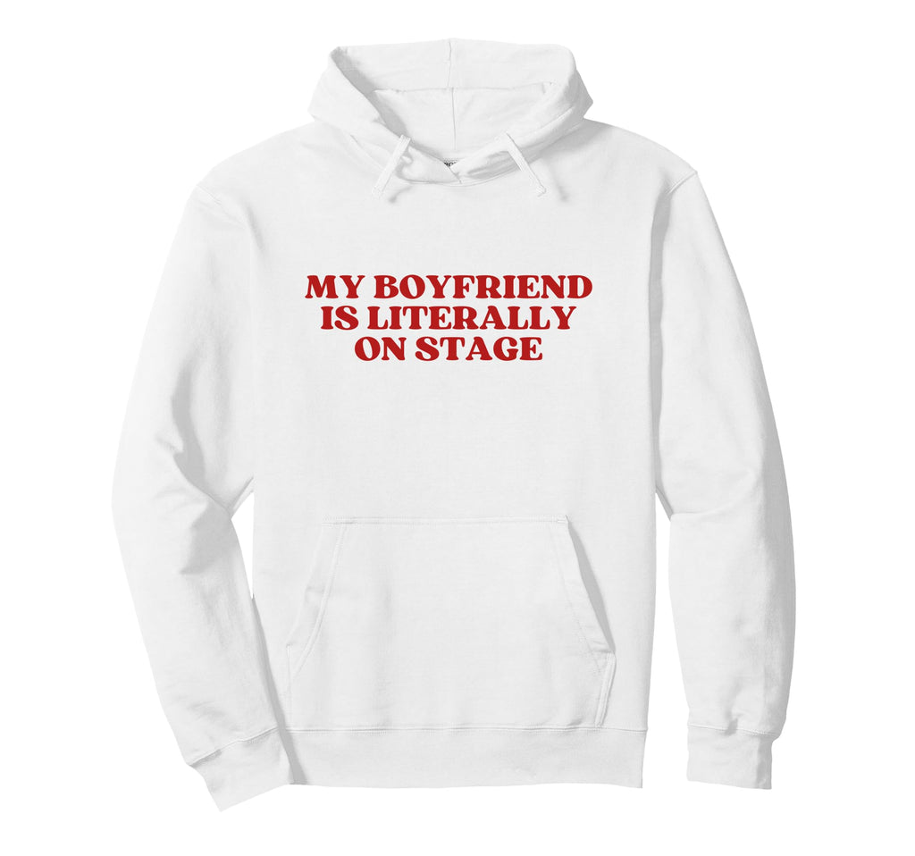 My Boyfriend Is Literally Stage Y2K Hoodie - Unique Graphic Men Women - T-Shirt, Sweatshirt, Hoodie