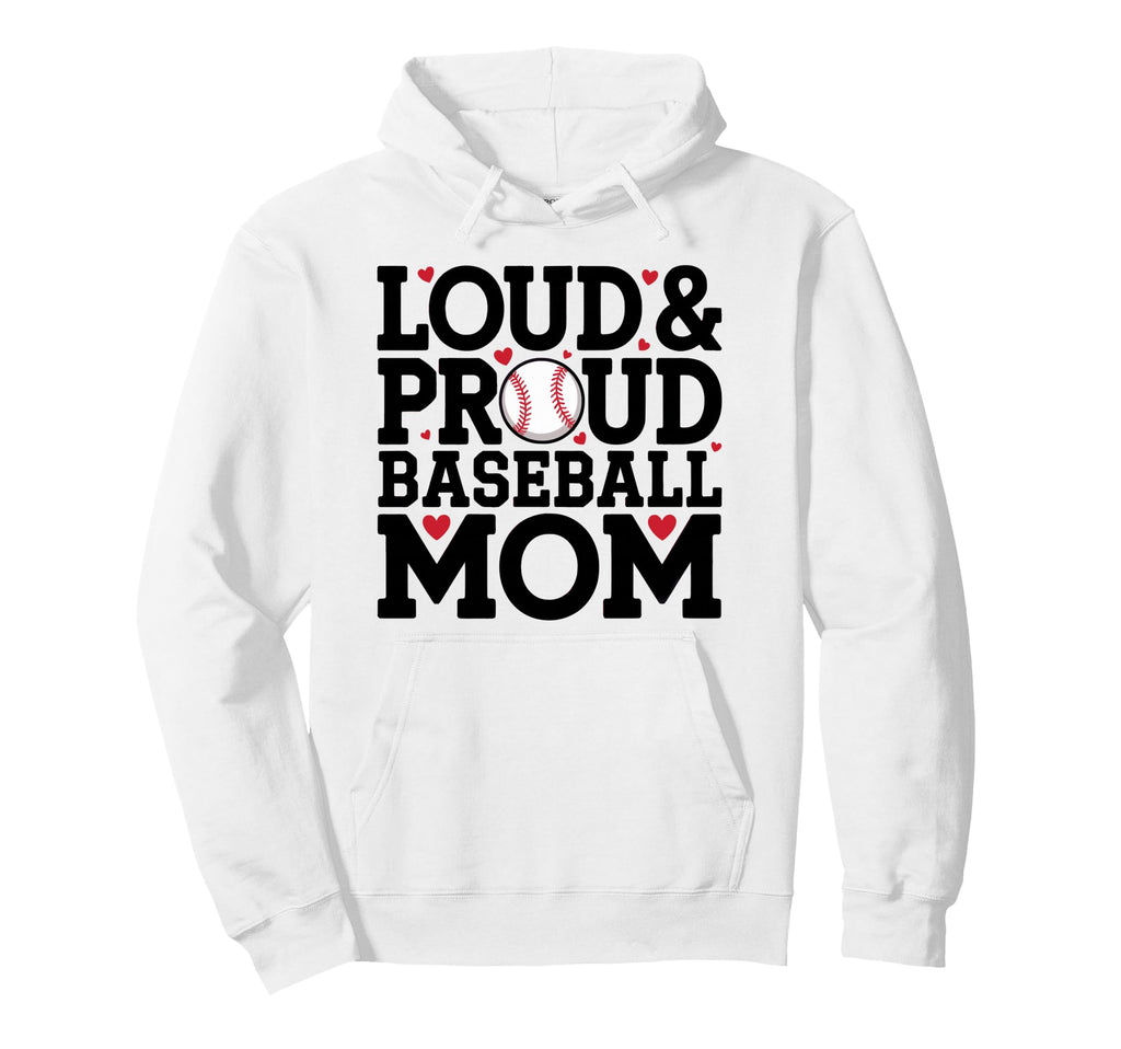 Loud Proud Baseball Mom Hoodie - Minimalist Print Unisex - T-Shirt, Sweatshirt, Hoodie