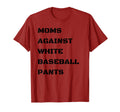 Moms Against White Baseball Pants T-Shirt - Trendy Graphic for Adults - T-Shirt, Sweatshirt, Hoodie