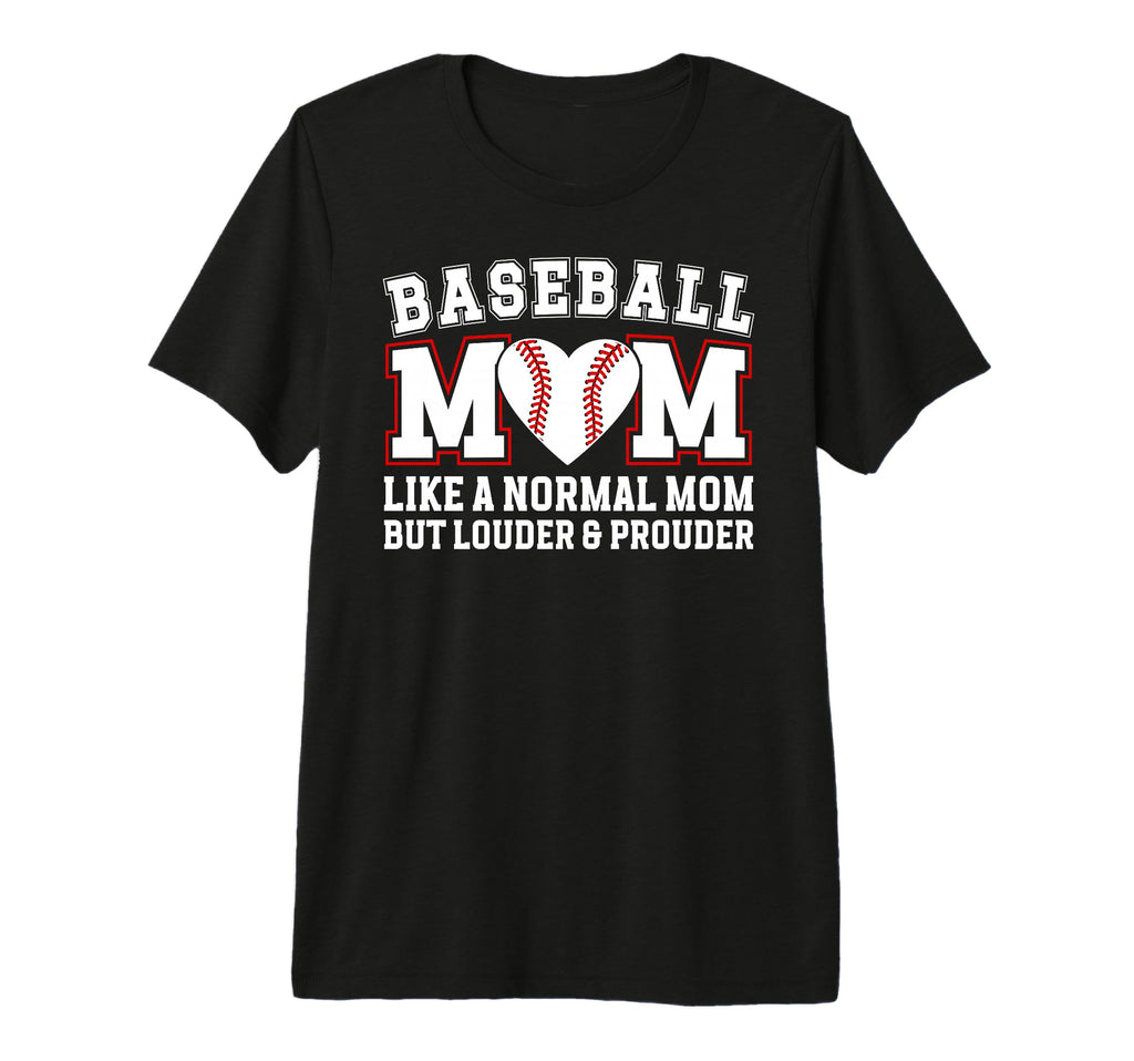 Baseball Mom Louder Prouder Mom Baseball T-Shirt - Trendy Graphic Unisex - T-Shirt, Sweatshirt, Hoodie