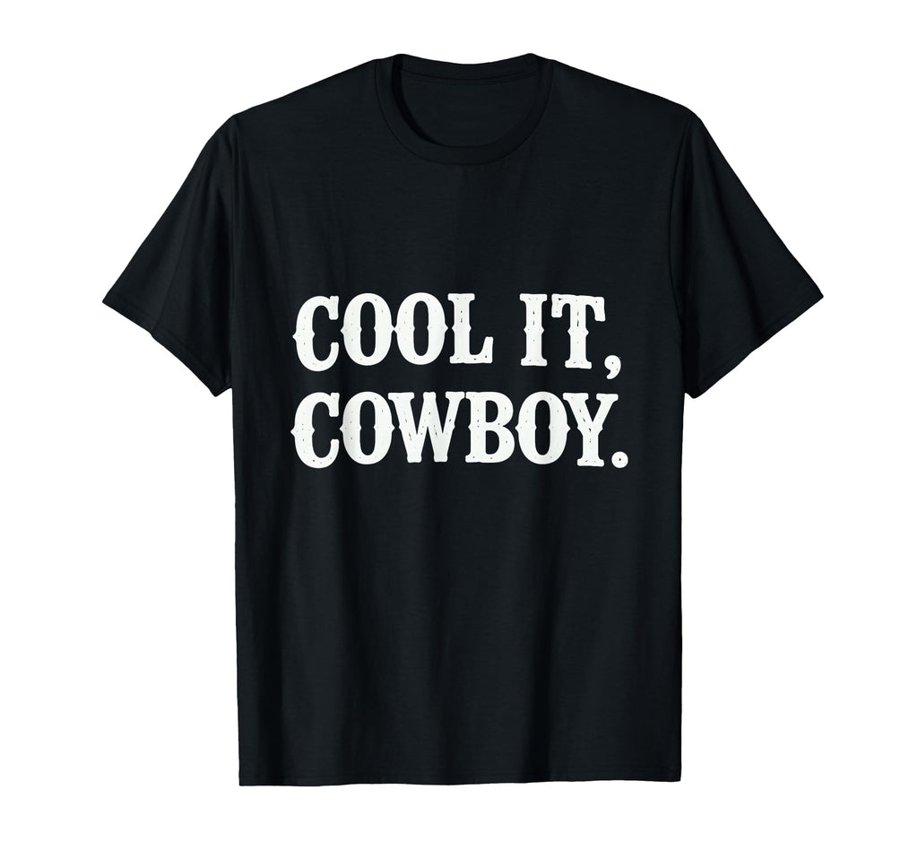 It Cowboy Funny Western Cowgirl T-Shirt - Custom Art Print Unisex - T-Shirt, Sweatshirt, Hoodie