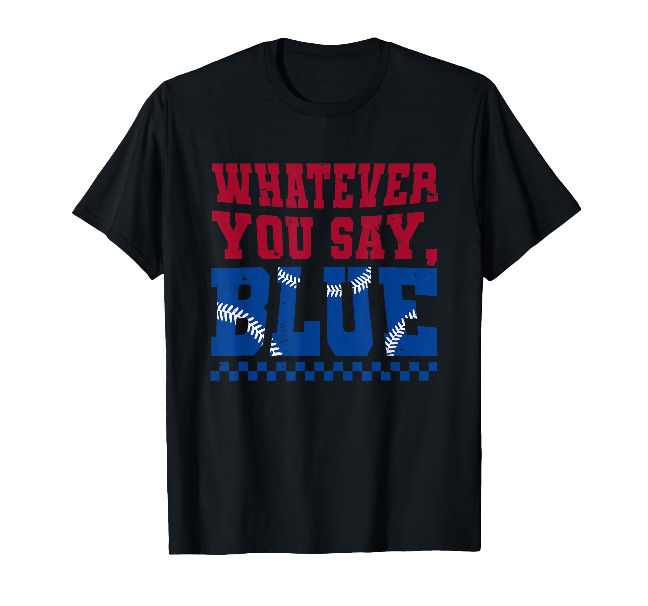 Whatever You Say Blue Funny T-Shirt - Fun Novelty Design Men Women - T-Shirt, Sweatshirt, Hoodie