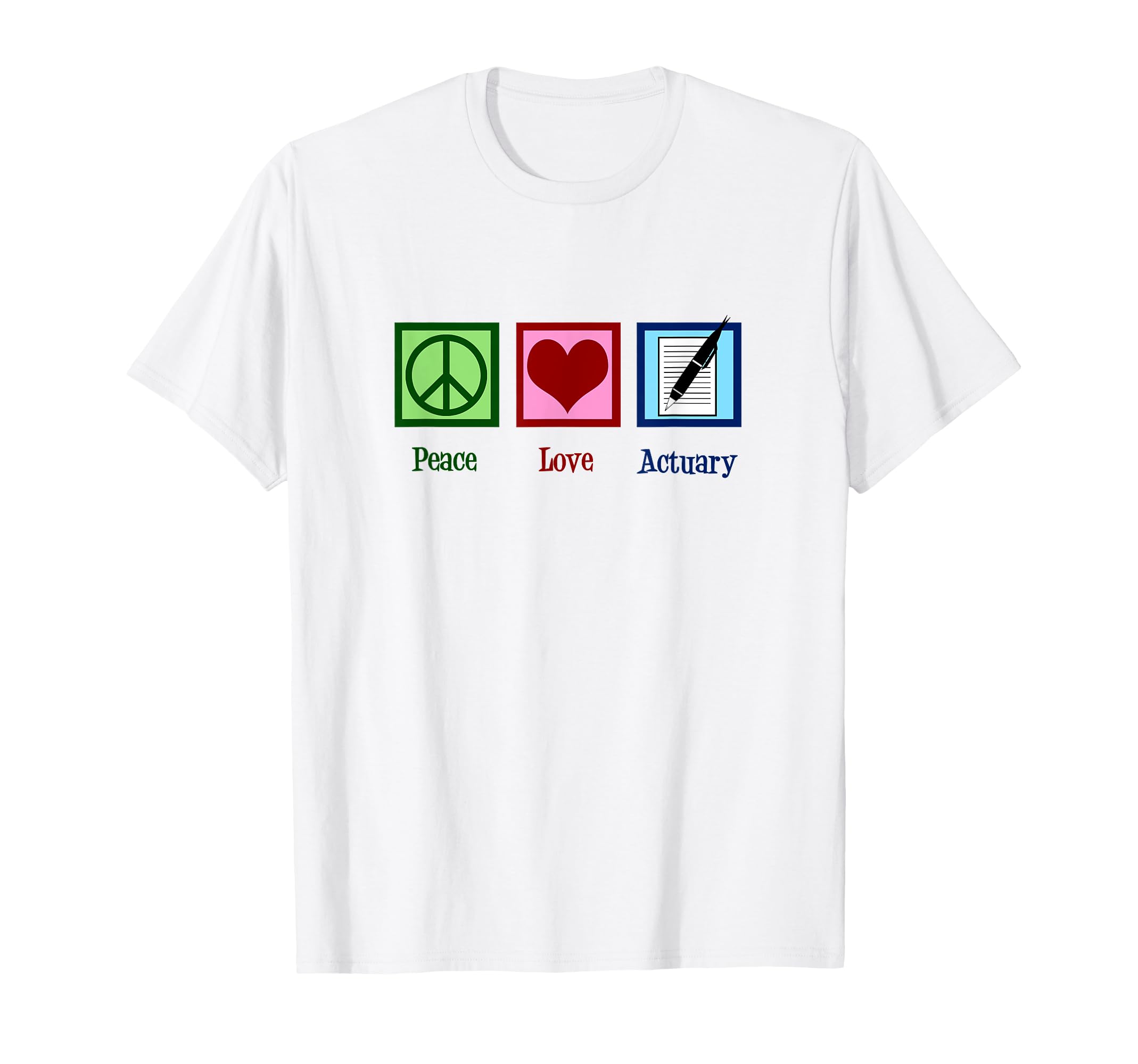 Peace Love Actuary T-Shirt - Streetwear Style Men Women - T-Shirt, Sweatshirt, Hoodie