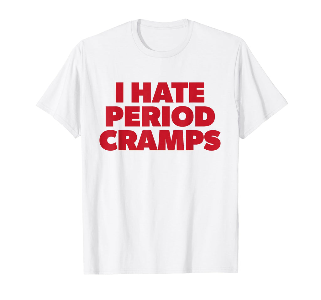I Hate Period Cramps Y2K Sassy Funny T-Shirt - Unique Graphic Unisex - T-Shirt, Sweatshirt, Hoodie