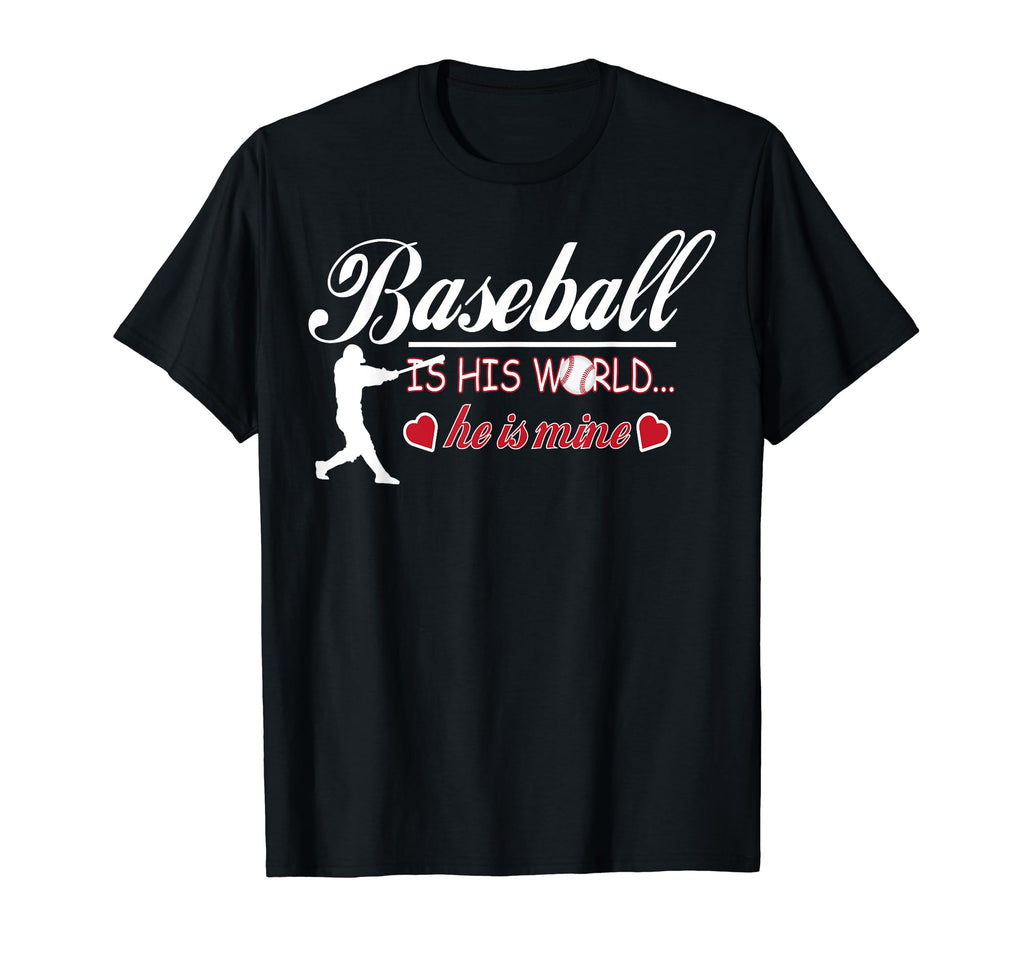 Baseball Mom Baseball Is His World T-Shirt - Fun Novelty Design for Adults - T-Shirt, Sweatshirt, Hoodie