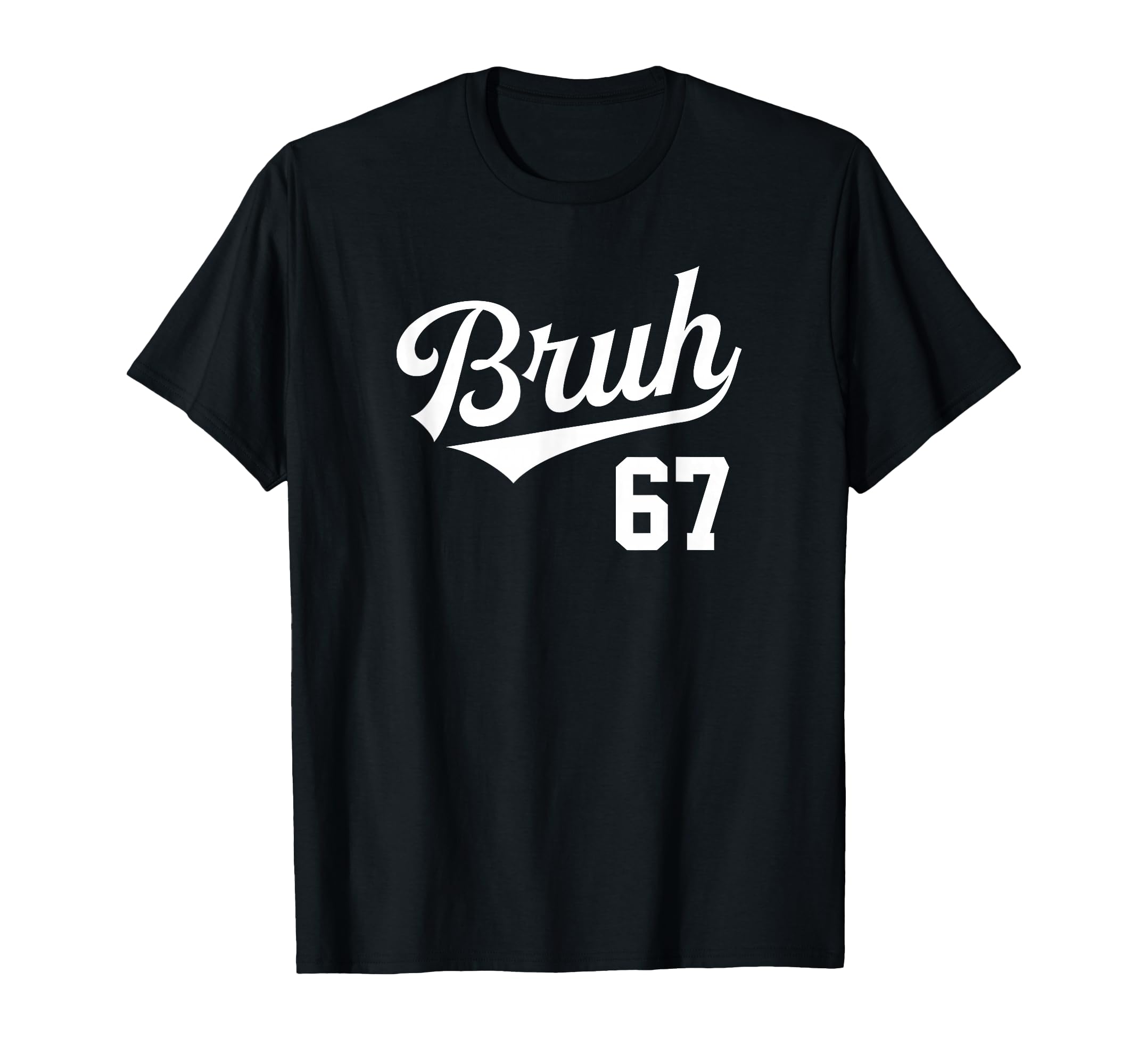 Bruh Baseball Number 67 Sports Bro T-Shirt - Novelty Apparel Men Women - T-Shirt, Sweatshirt, Hoodie