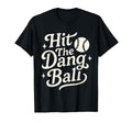 Hit Dang Ball Baseball Player T-Shirt - Aesthetic Graphic Men Women - T-Shirt, Sweatshirt, Hoodie