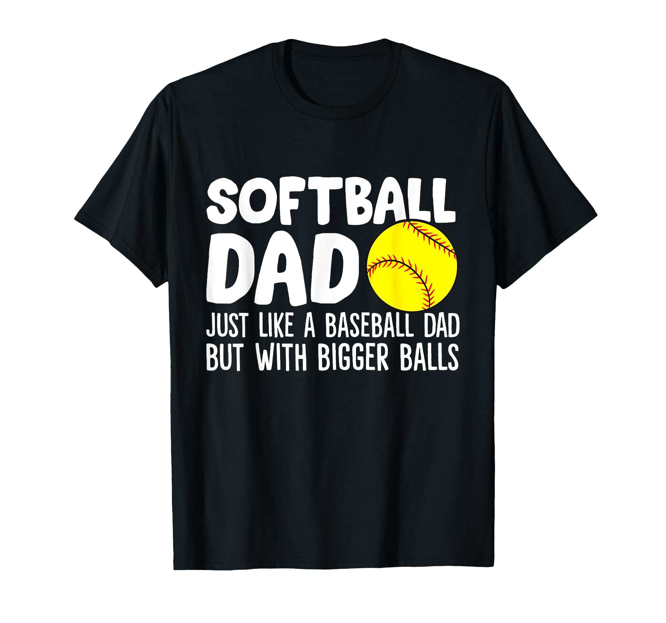 Softball Dad Just Like Baseball Dad T-Shirt - Aesthetic Graphic Men Women - T-Shirt, Sweatshirt, Hoodie