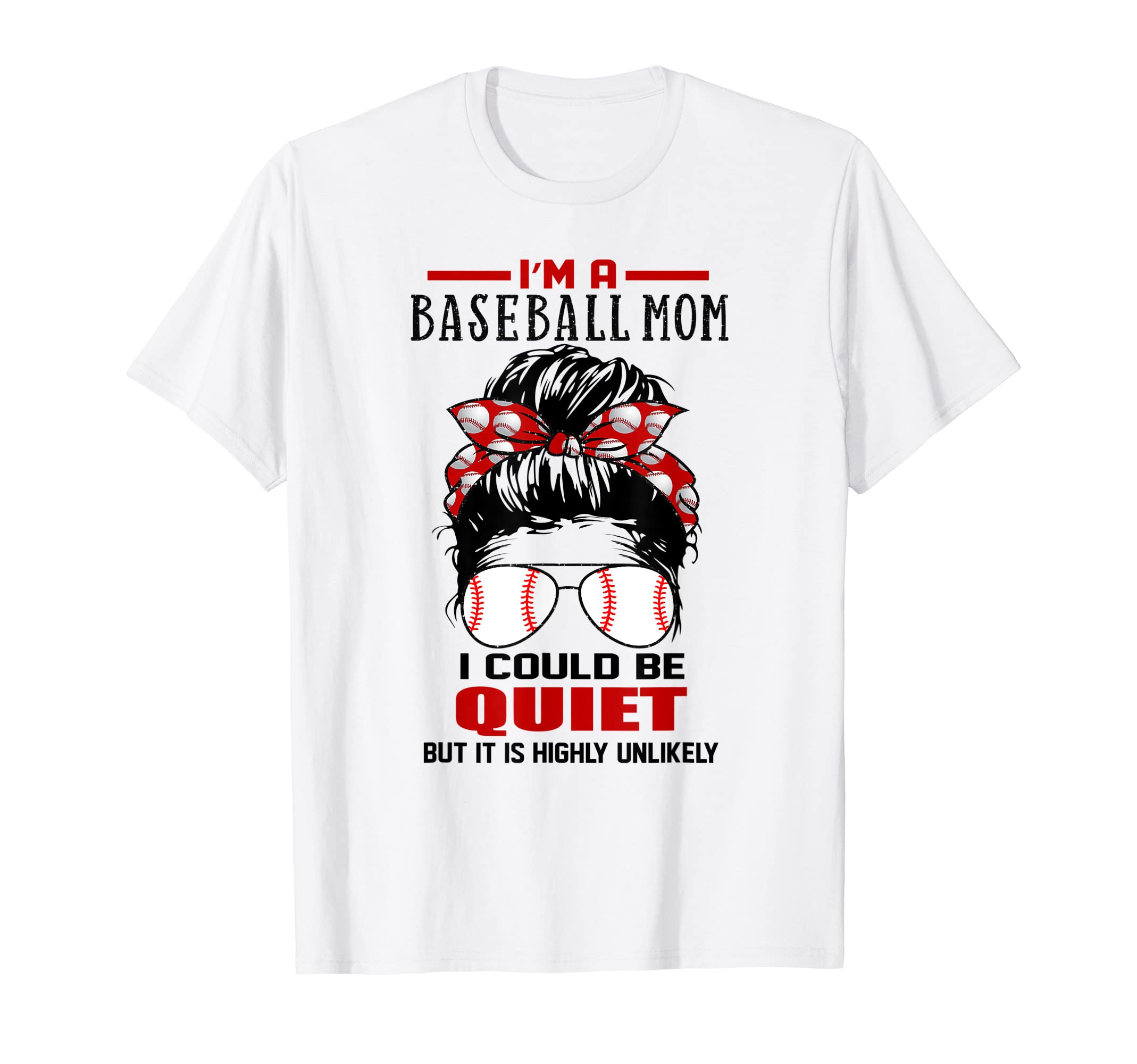 Im Baseball Mom I Could Be Quiet Funny T-Shirt - Trendy Graphic for Adults - T-Shirt, Sweatshirt, Hoodie