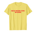 Sex You Sucks Y2K Aesthetic Trendy T-Shirt - Custom Art Print Men Women - T-Shirt, Sweatshirt, Hoodie
