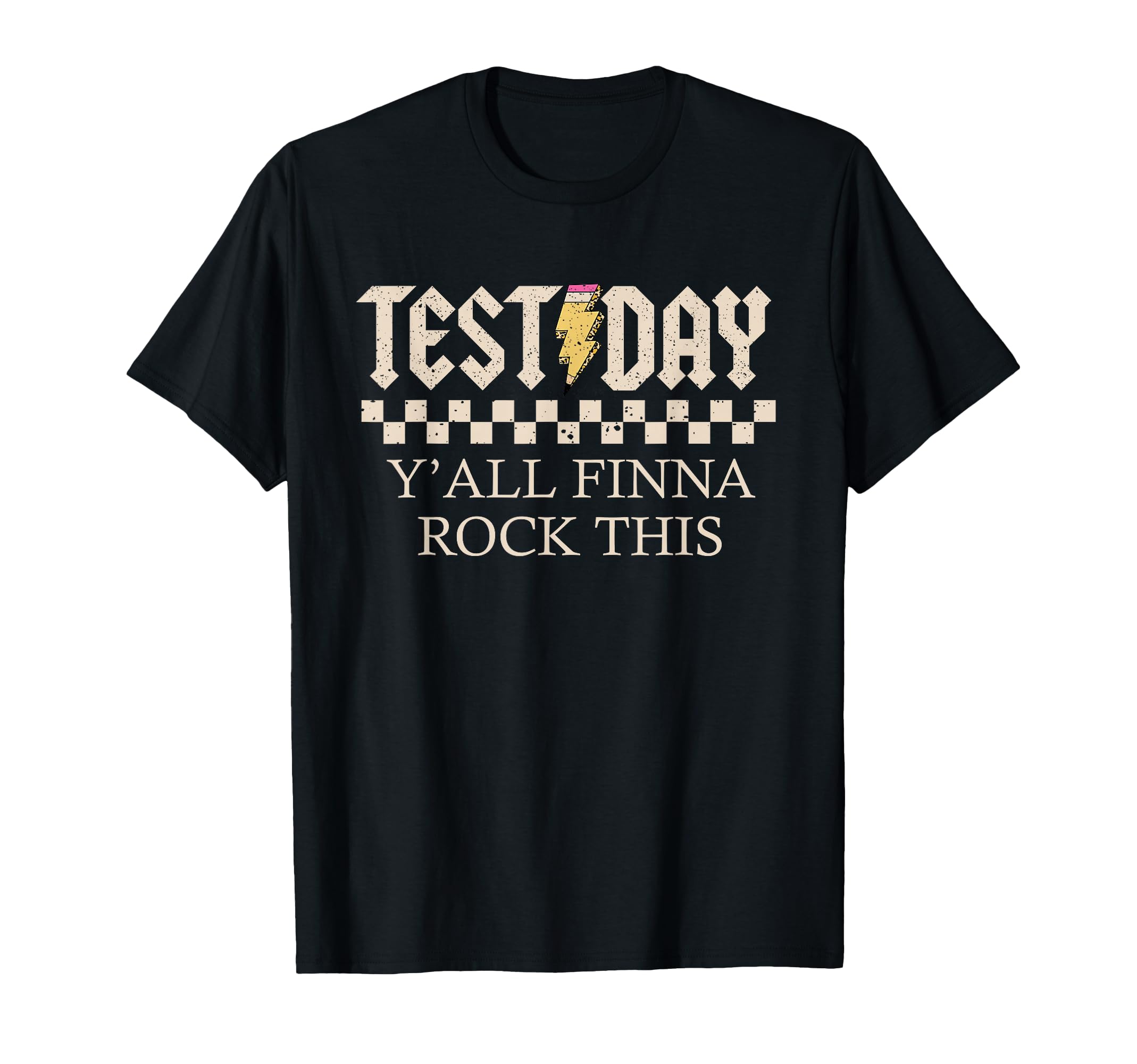 Test Day Yall Finna Rock This Funny T-Shirt - Fun Novelty Design Unisex - T-Shirt, Sweatshirt, Hoodie