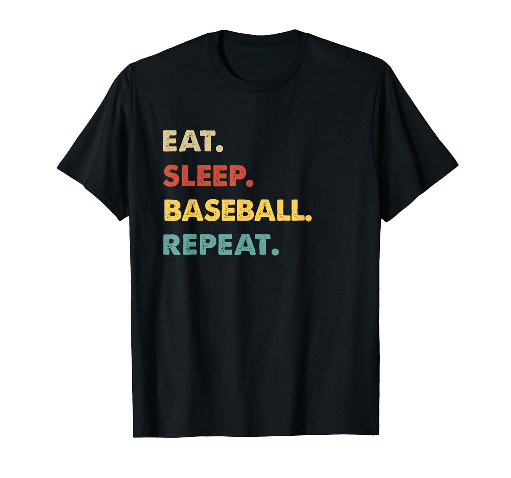 Eat Sleep Baseball Repeat Funny T-Shirt - Unique Graphic Men Women - T-Shirt, Sweatshirt, Hoodie