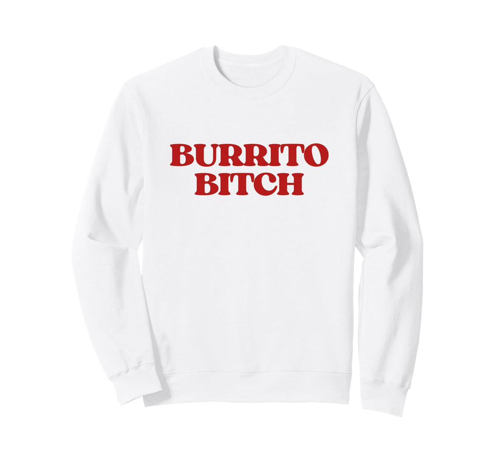 Original Burrito Bitch Y2K Sweatshirt - Minimalist Print Men Women - T-Shirt, Sweatshirt, Hoodie