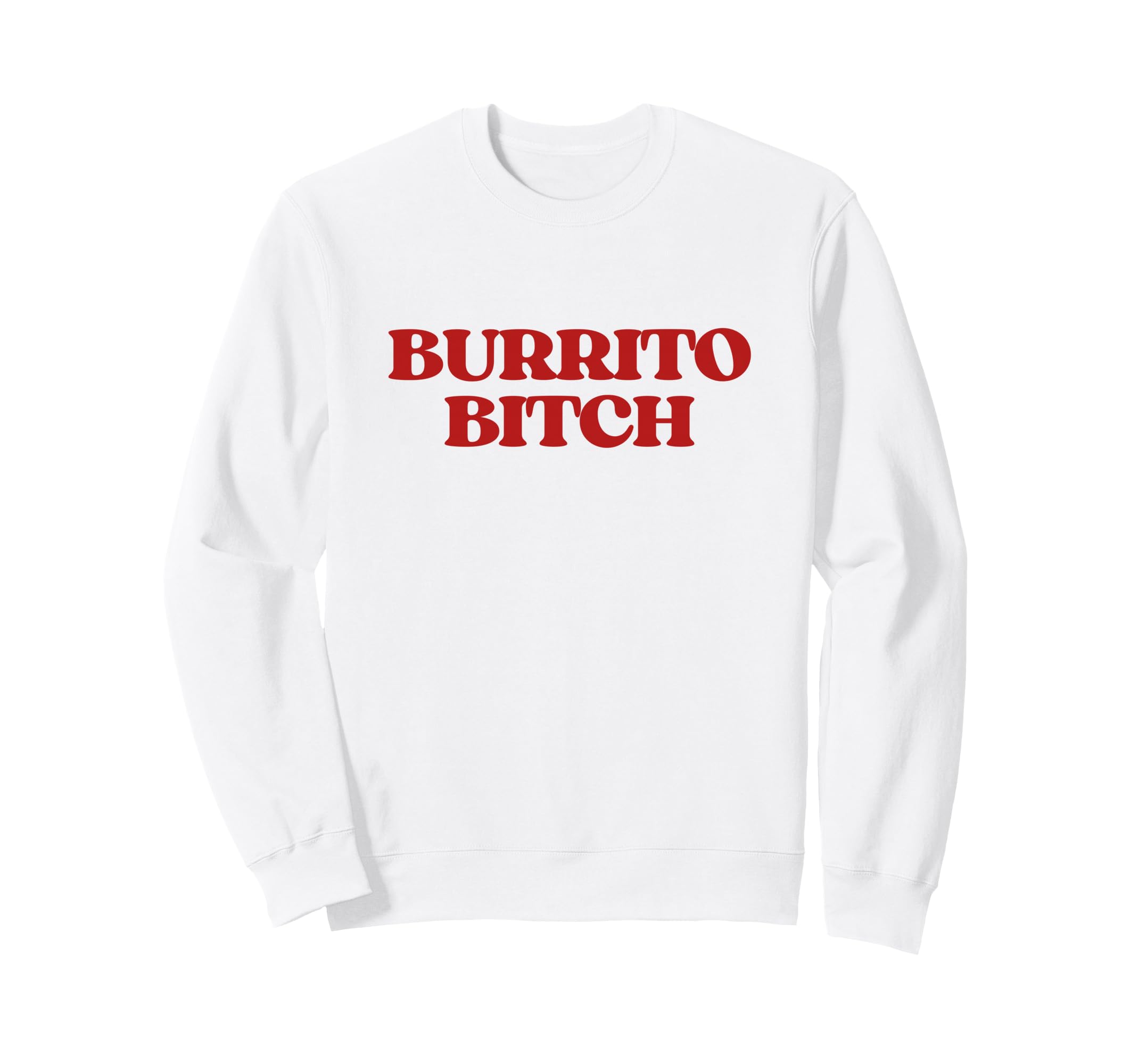 Original Burrito Bitch Y2K Sweatshirt - Minimalist Print Men Women - T-Shirt, Sweatshirt, Hoodie