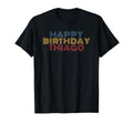 Happy Birthday Thiago Personalized Name T-Shirt - Unique Graphic Unisex - T-Shirt, Sweatshirt, Hoodie