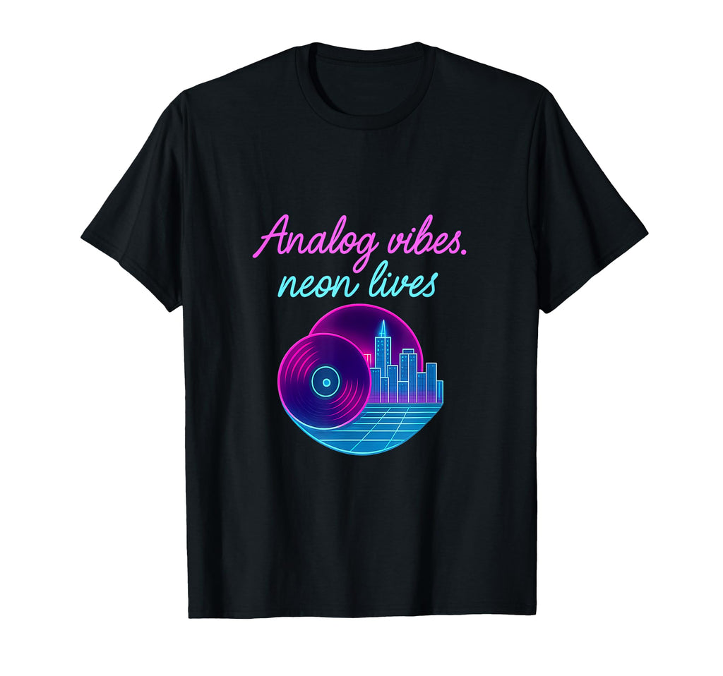 Analog Vibes Neon Lives Vaporwave T-Shirt - Fun Novelty Design Men Women - T-Shirt, Sweatshirt, Hoodie