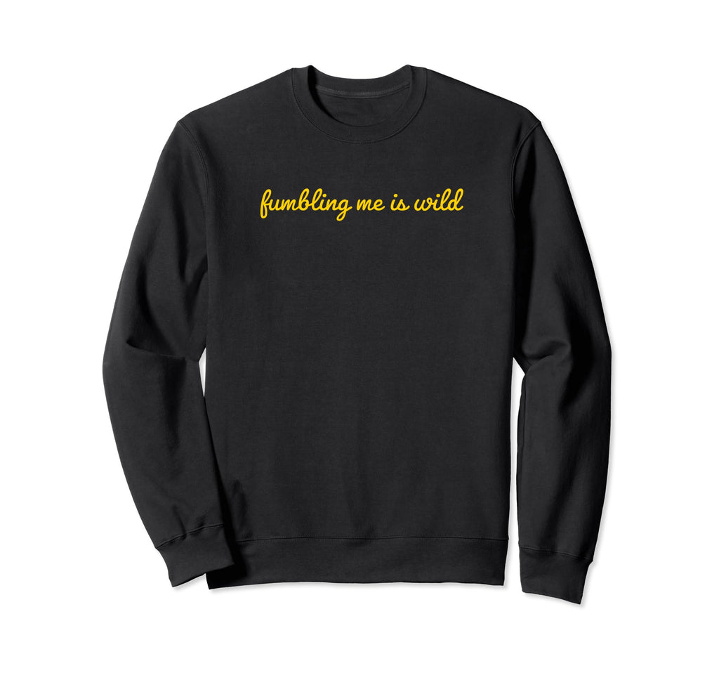 Fumbling Me Is Wild Y2K Aesthetic Sweatshirt - Graphic Print Men Women - T-Shirt, Sweatshirt, Hoodie