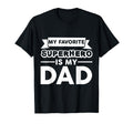 My Favorite Superhero Is My Dad T-Shirt - Custom Art Print Unisex - T-Shirt, Sweatshirt, Hoodie