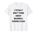 I Totally Dont Think About Baseball T-Shirt - Trendy Graphic Men Women - T-Shirt, Sweatshirt, Hoodie