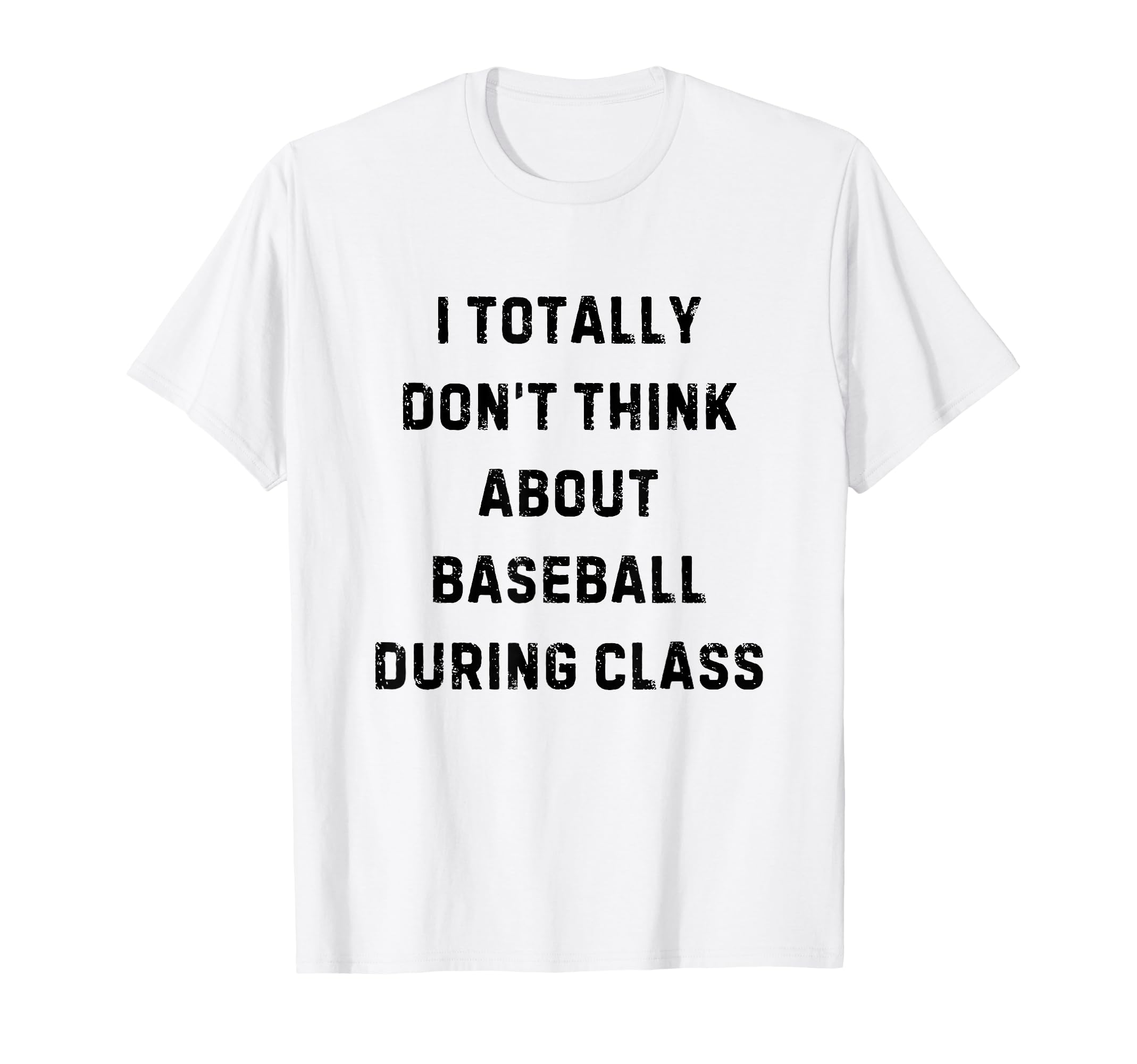 I Totally Dont Think About Baseball T-Shirt - Trendy Graphic Men Women - T-Shirt, Sweatshirt, Hoodie