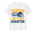 Senior Football Dad Father Final Quarter T-Shirt - Graphic Print Unisex - T-Shirt, Sweatshirt, Hoodie