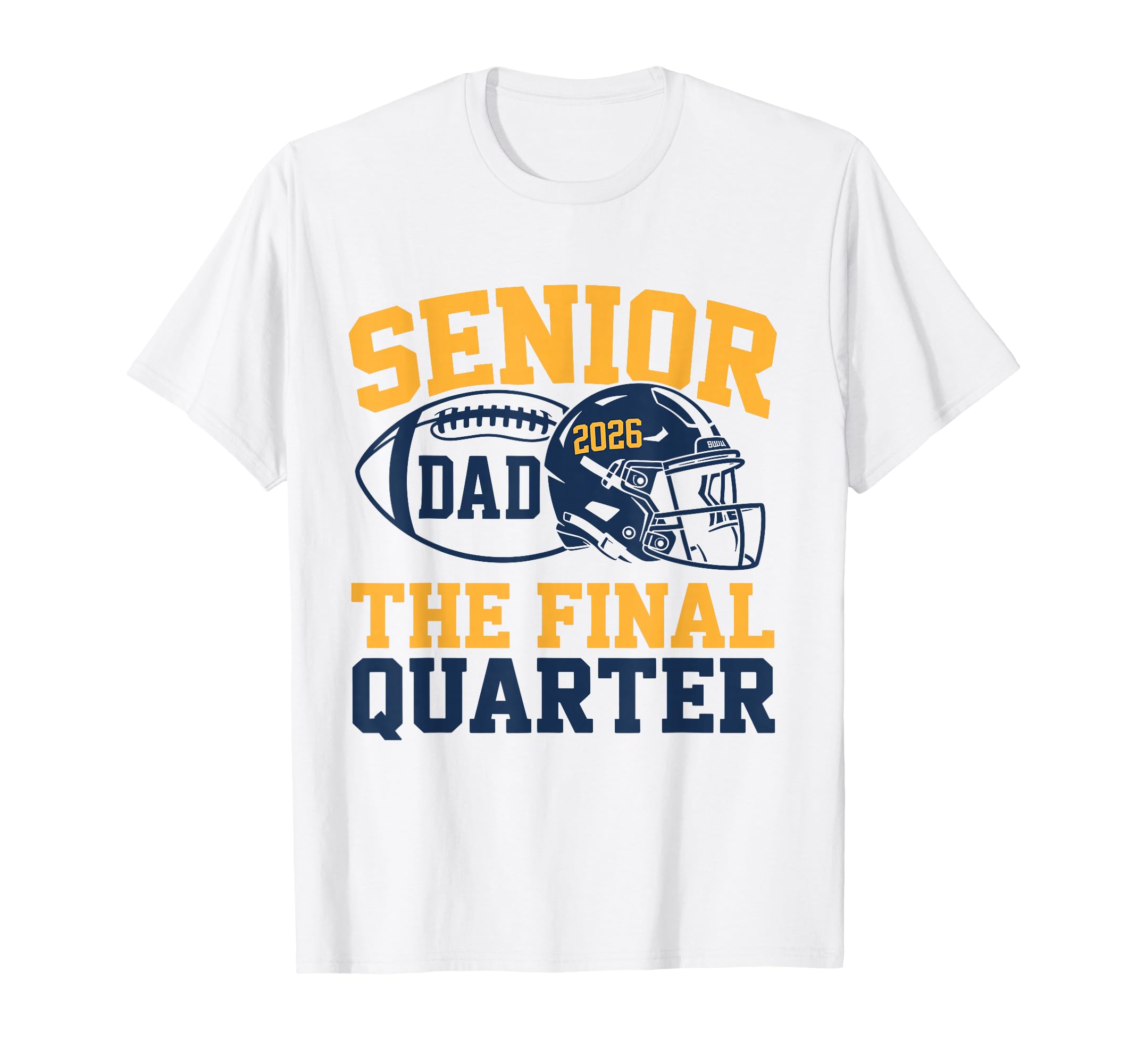 Senior Football Dad Father Final Quarter T-Shirt - Graphic Print Unisex - T-Shirt, Sweatshirt, Hoodie