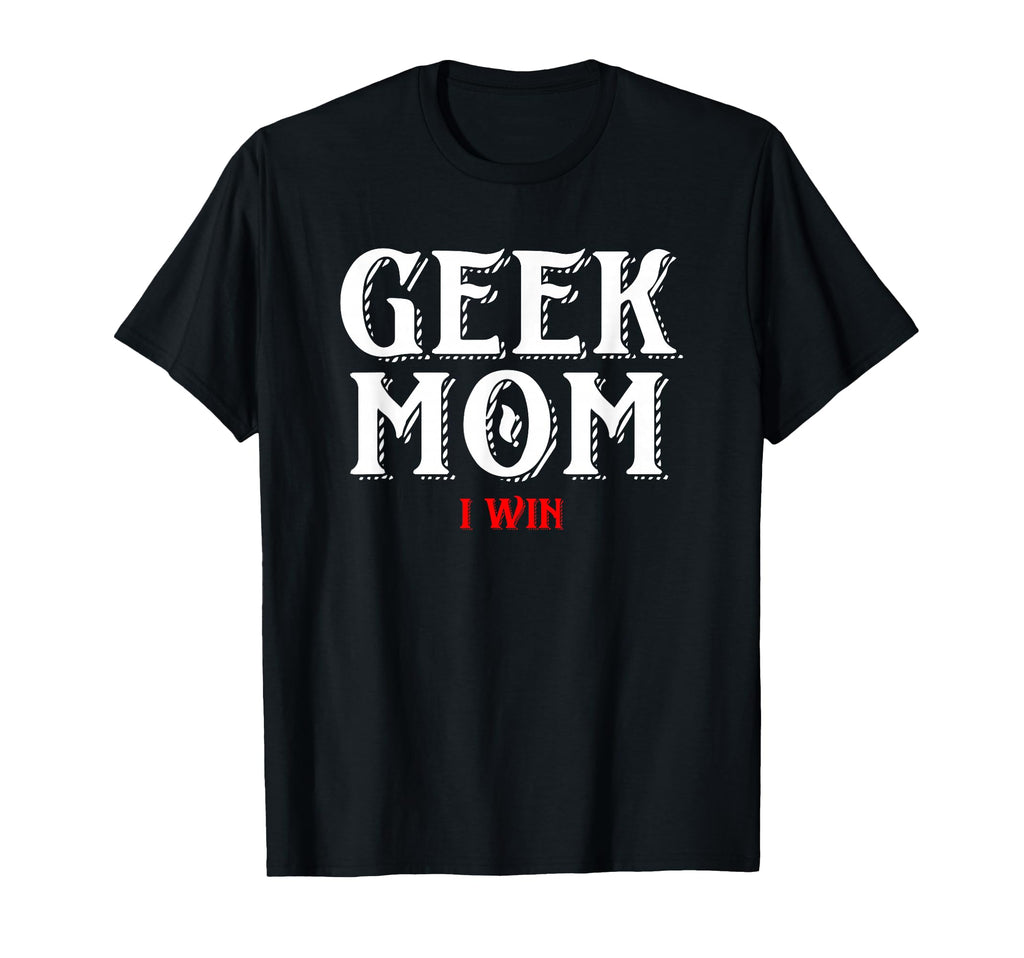 Geek Mom I Win Funny Gamer Gear T-Shirt - Streetwear Style for Adults - T-Shirt, Sweatshirt, Hoodie