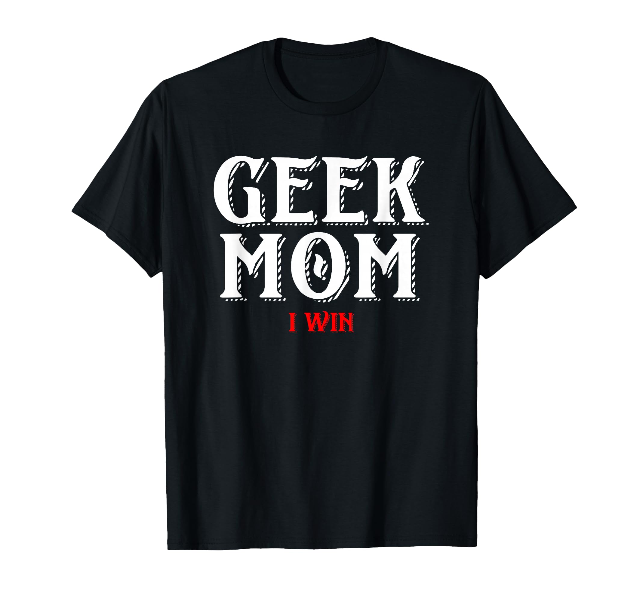 Geek Mom I Win Funny Gamer Gear T-Shirt - Streetwear Style for Adults - T-Shirt, Sweatshirt, Hoodie
