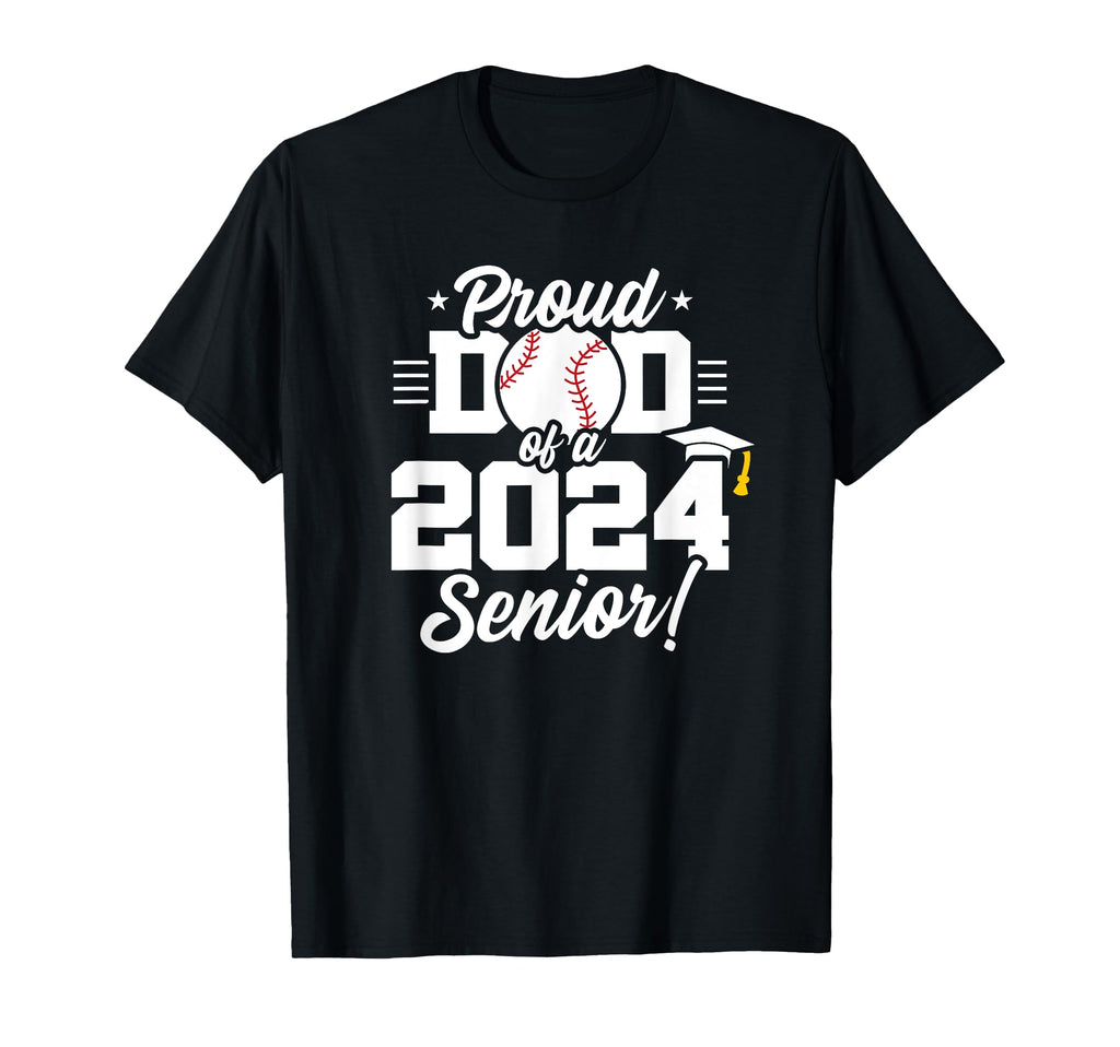 Class 2024 Senior Year Baseball Dad T-Shirt - Casual Everyday Wear Unisex - T-Shirt, Sweatshirt, Hoodie