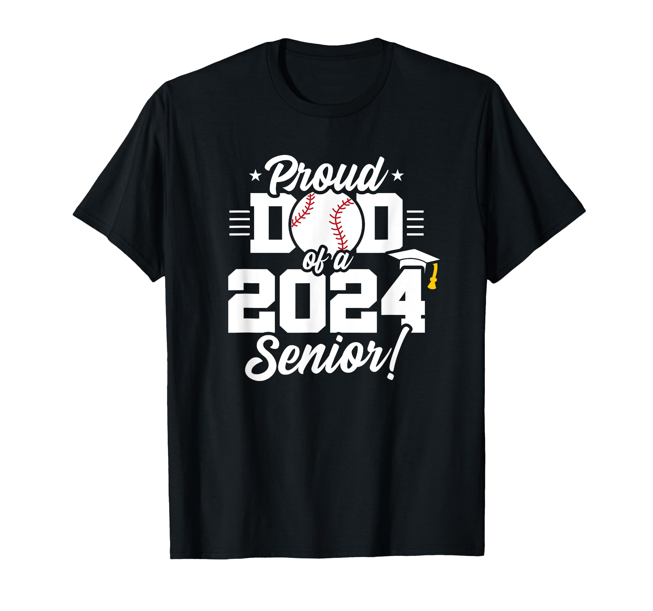 Class 2024 Senior Year Baseball Dad T-Shirt - Casual Everyday Wear Unisex - T-Shirt, Sweatshirt, Hoodie