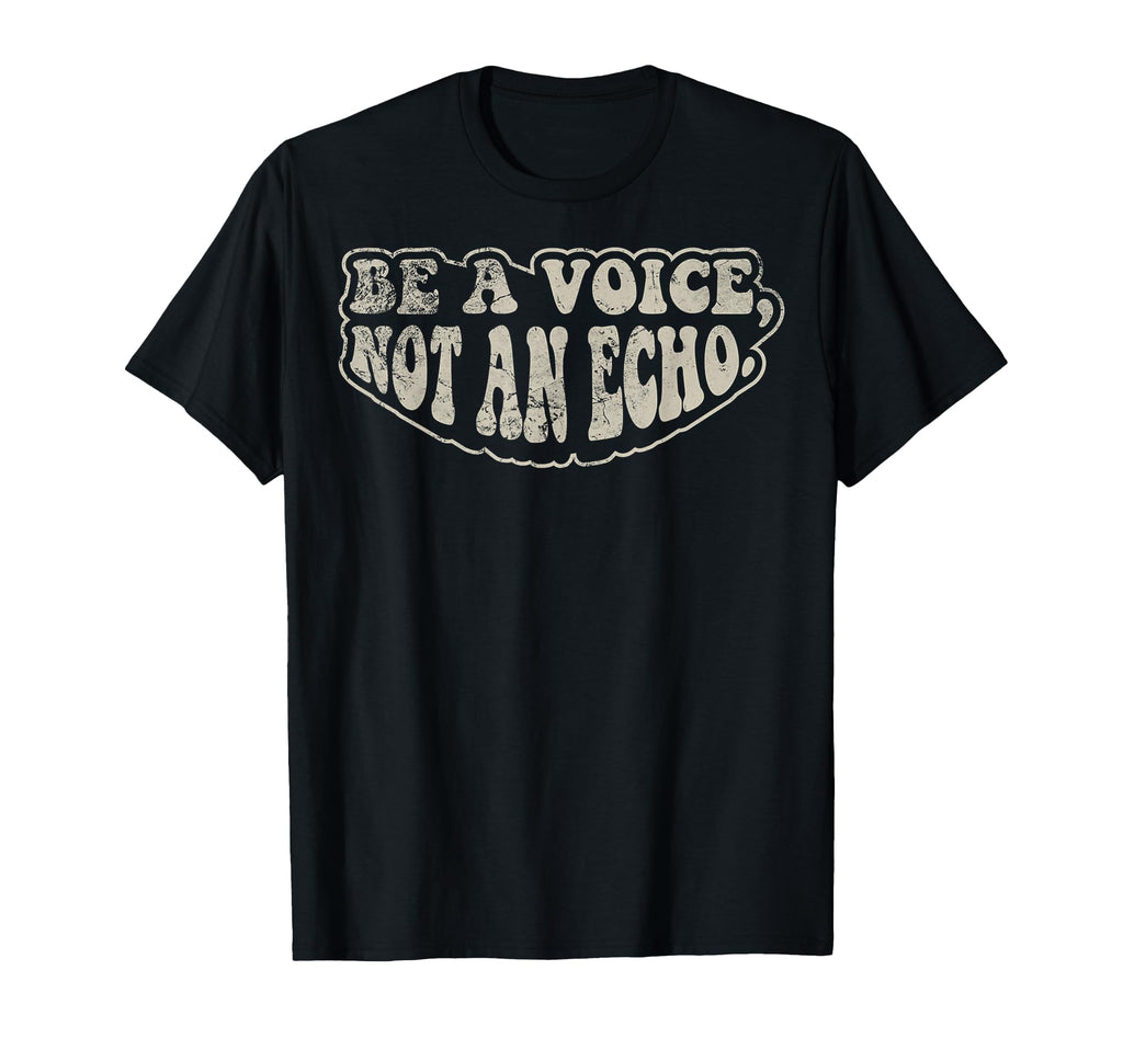 Be Voice Not Echo 70S T-Shirt - Minimalist Print Men Women - T-Shirt, Sweatshirt, Hoodie