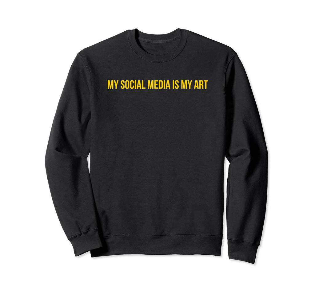 My Social Media Is My Art Y2K Sweatshirt - Fun Novelty Design for Adults - T-Shirt, Sweatshirt, Hoodie