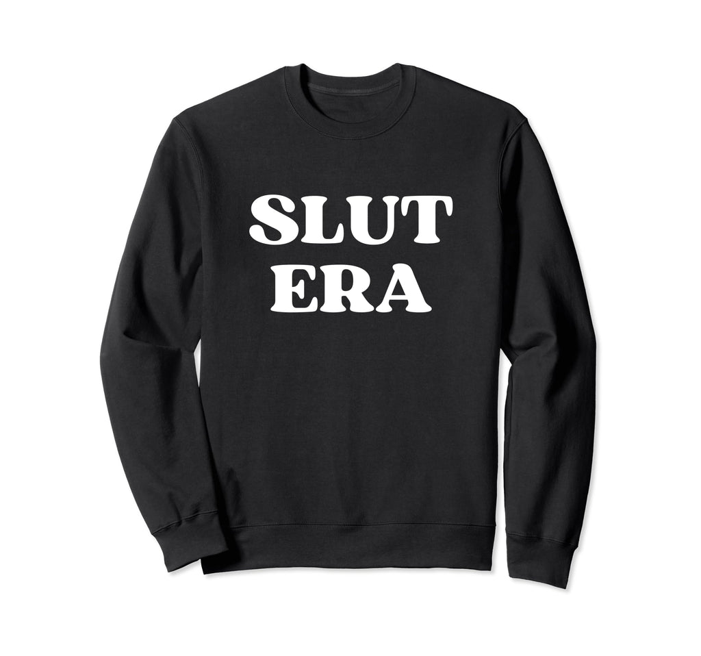 Slut Era Funny Y2K Aesthetic 2000S Sweatshirt - Fun Novelty Design Unisex - T-Shirt, Sweatshirt, Hoodie