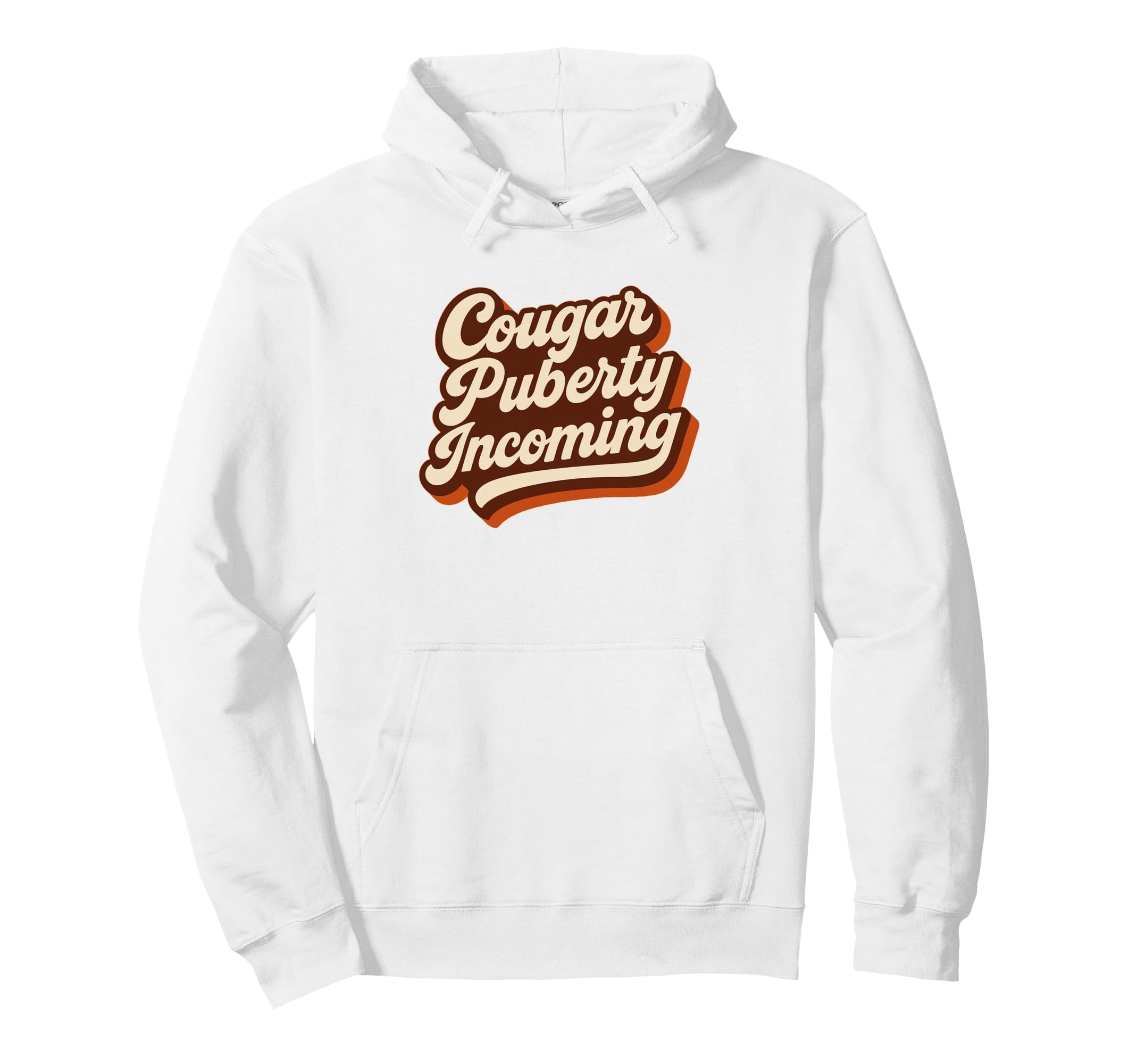 Cougar Puberty Incoming 70S Menopause Hoodie - Graphic Print for Adults - T-Shirt, Sweatshirt, Hoodie