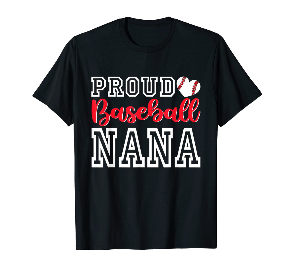 Proud Baseball Nana Mothers Day T-Shirt - Casual Everyday Wear Unisex - T-Shirt, Sweatshirt, Hoodie