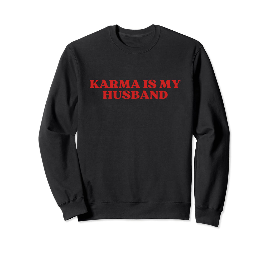 Karma Is My Husband Y2K Aesthetic Sweatshirt - Minimalist Print Men Women - T-Shirt, Sweatshirt, Hoodie