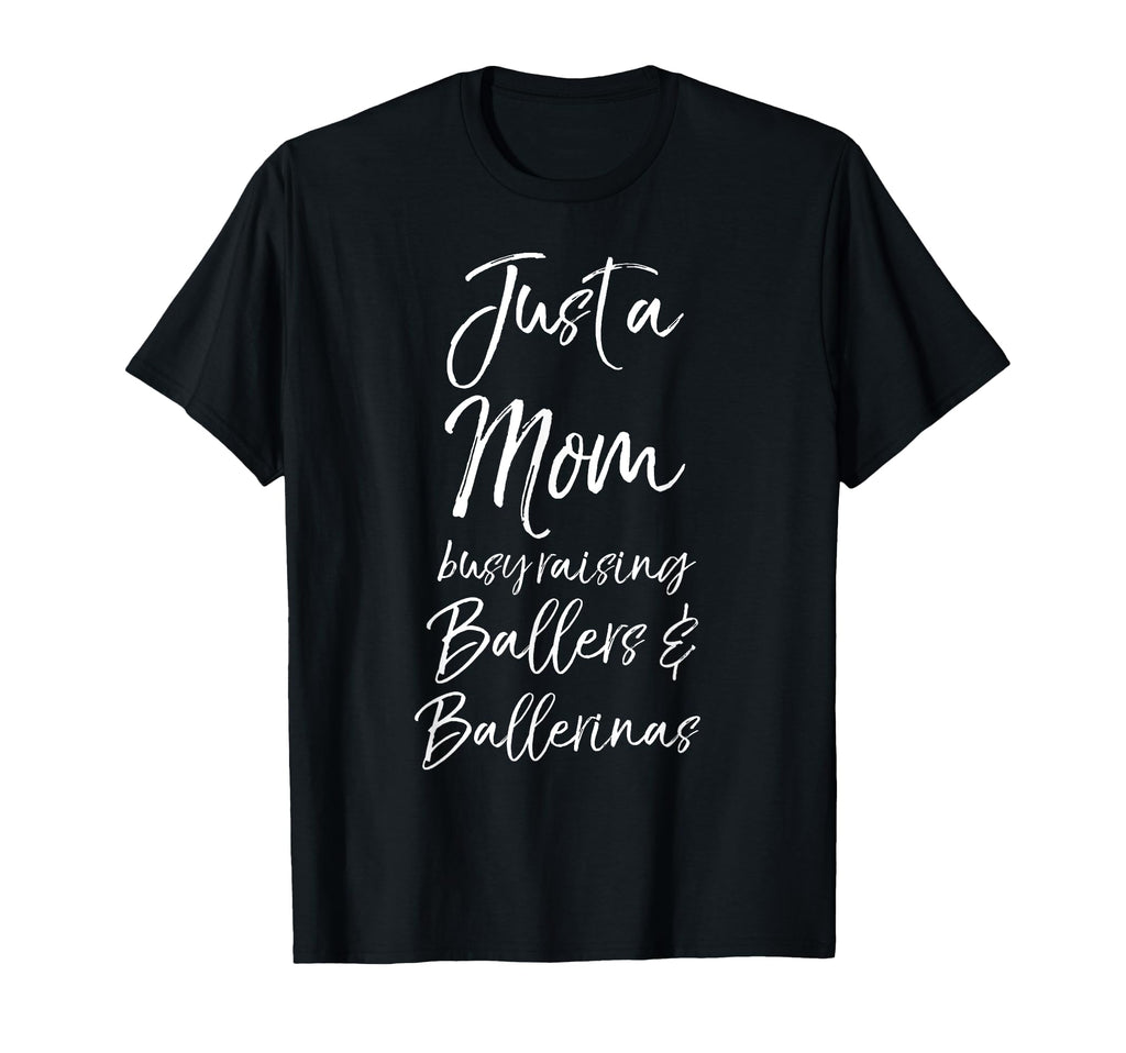 Just Mom Busy Raising Ballers Ballet T-Shirt - Minimalist Print Men Women - T-Shirt, Sweatshirt, Hoodie