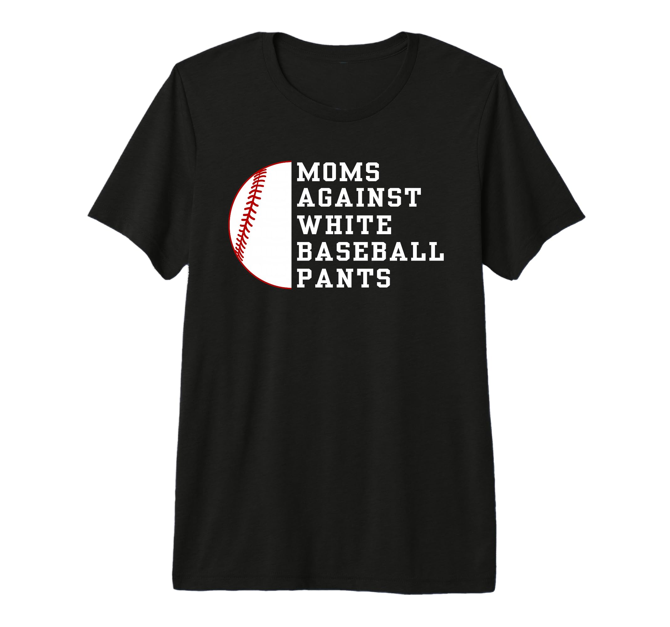 Moms Against White Pants Funny T-Shirt - Minimalist Print Men Women - T-Shirt, Sweatshirt, Hoodie