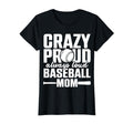Crazy Proud Always Loud Baseball Mom T-Shirt - Fun Novelty Design Unisex - T-Shirt, Sweatshirt, Hoodie