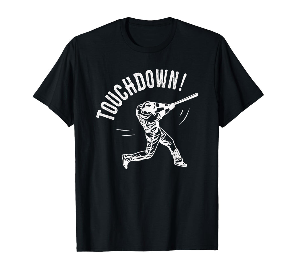 Touchdown Baseball Funny T-Shirt - Unique Graphic Men Women - T-Shirt, Sweatshirt, Hoodie