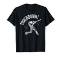 Touchdown Baseball Funny T-Shirt - Unique Graphic Men Women - T-Shirt, Sweatshirt, Hoodie