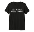 Save Horse Ride Cowboy Tri Blend T-Shirt - Graphic Print for Adults - T-Shirt, Sweatshirt, Hoodie