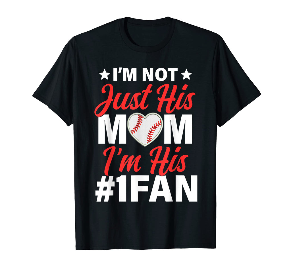 Im Not Just His Mom Number One Fan Funny T-Shirt - Graphic Print Unisex - T-Shirt, Sweatshirt, Hoodie