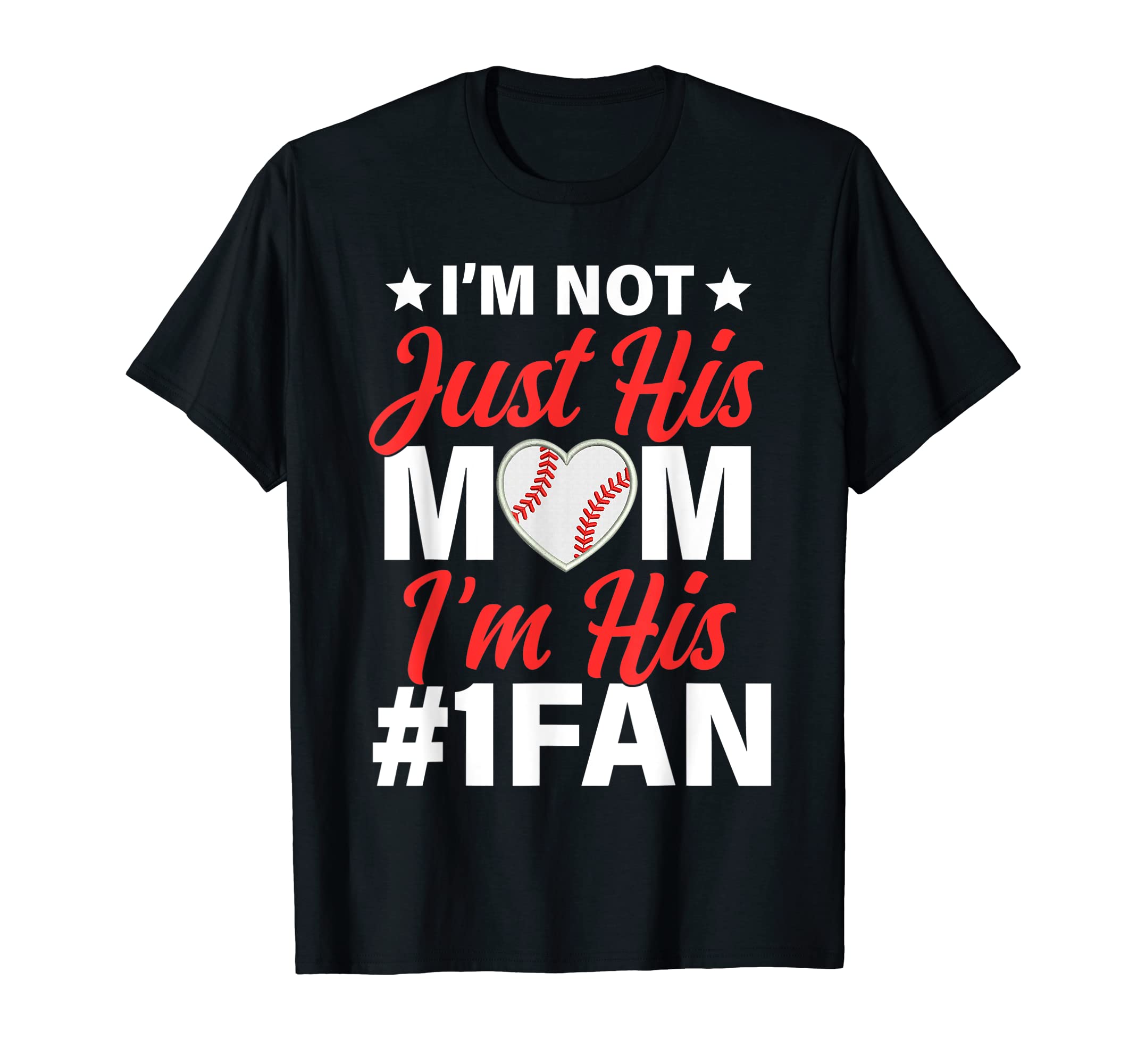 Im Not Just His Mom Number One Fan Funny T-Shirt - Graphic Print Unisex - T-Shirt, Sweatshirt, Hoodie