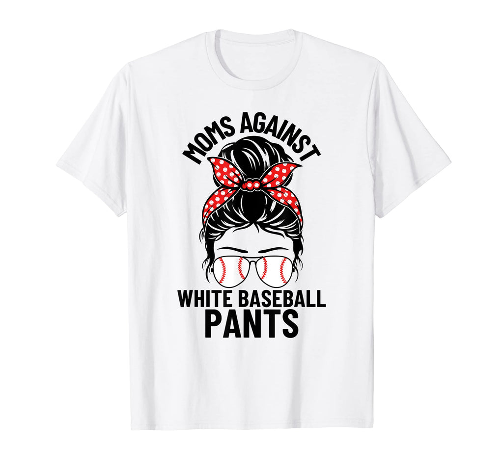Moms Against White Baseball Pants T-Shirt - Custom Art Print Men Women - T-Shirt, Sweatshirt, Hoodie